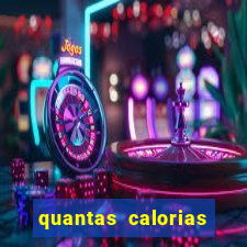 quantas calorias tem um xeque mate